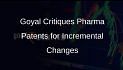 Piyush Goyal Criticises Attempts to Secure Pharma Patents Through Minor Innovations